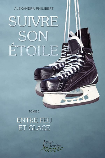 Suivre son étoile, Tome 2 : Entre feu et glace - Alexandra Philibert (2023)