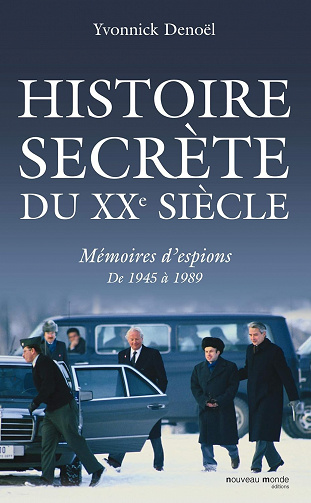 Histoire secrète du XXe siècle: Mémoires d'espions de 1945 à 1989 - Yvonnick Denoël (2010)