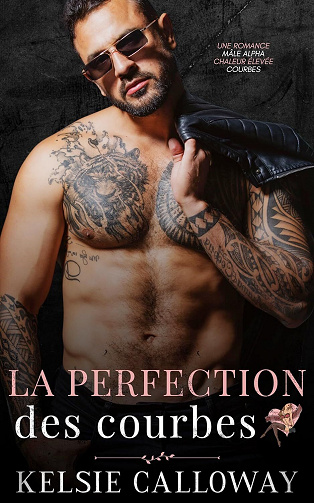 La revendication de ses courbes, Tome 1 : La Perfection Des Courbes - Kelsie Calloway (2023)