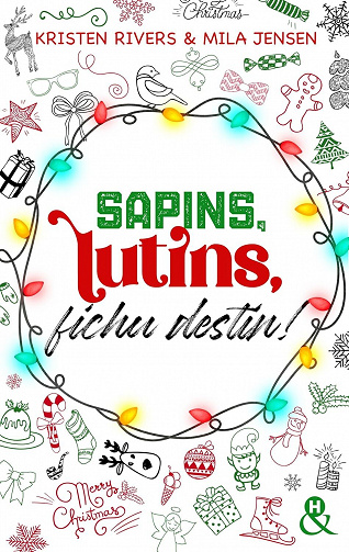 Sapins, lutins, fichu destin ! - Kristen Rivers & Mila Jensen (2023)