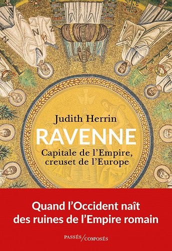 Ravenne : Capitale de l'Empire, creuset de l'Europe - Judith Herrin (2023)