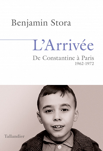 L'arrivée : De Constantine à Paris. 1962-1972 - Benjamin Stora (2023)