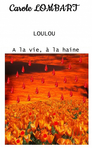 Loulou, Tome 1 : A la vie, à la haine - Carole Lombart (2023)