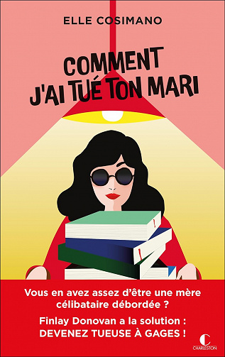 Comment j’ai tué ton mari: Finlay Donovan est mortelle : tome 1 - Elle Cosimano (2023)