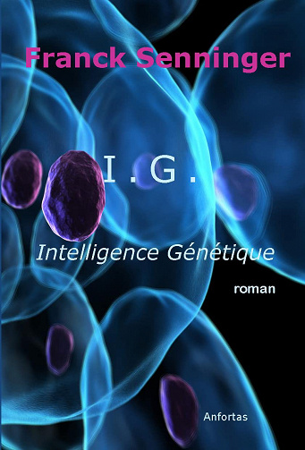 I.G. Intelligence Génétique - Franck Senninger (2013)