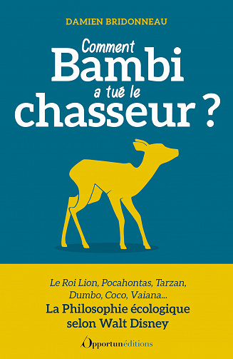 Comment Bambi a tué le chasseur ? Philosophie écologique selon Walt Disney - Damien Bridonneau (2023)