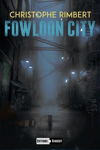 Fowloon City (La Série des Ombres t. 1) - Christophe Rimbert (2020)