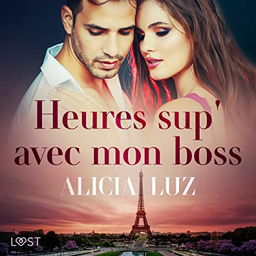 Heures sup' avec mon boss: Une nouvelle érotique - Alicia Luz (2021)