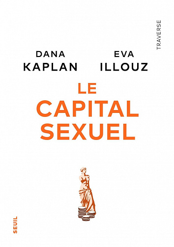Le Capital sexuel -  Eva Illouz, Dana Kaplan (2023)