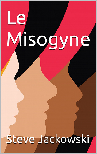 Le Misogyne - Steve Jackowski (2023)