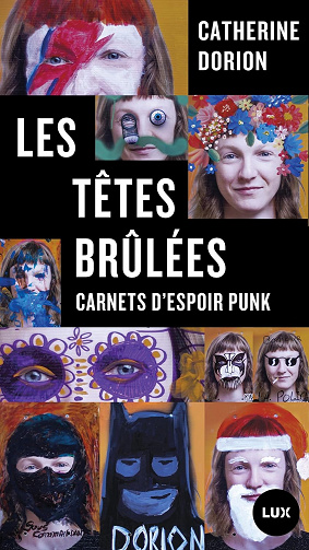 Les têtes brûlées: Carnets d’espoir punk - Catherine Dorion (2023)