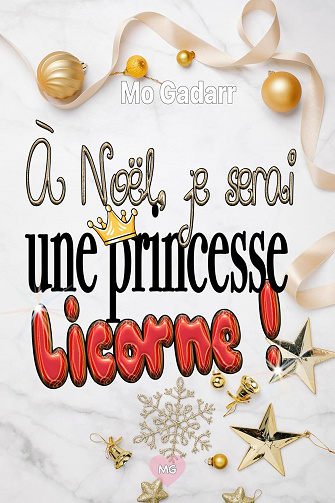 À Noël, je serai une princesse Licorne ! - Mo Gadarr (2023)
