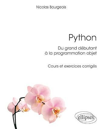 Python, du grand débutant à la programmation objet - Nicolas Bourgeois