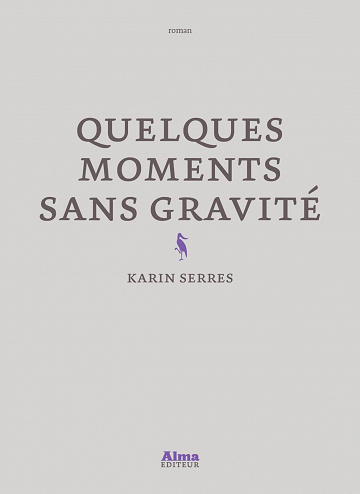Quelques moments sans gravité - Karin Serres (2023)