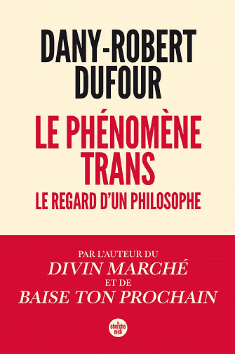Le phénomène trans : Le regard d'un philosophe - Dany-Robert Dufour (2023)