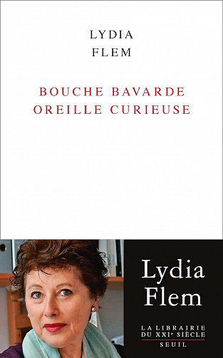 Bouche bavarde oreille curieuse - Lydia Flem (2022)