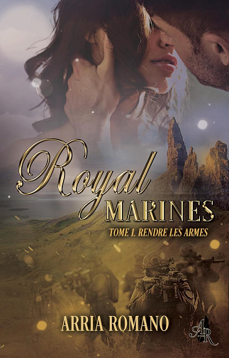 Royal marines, Tome 1 : Rendre les armes - Arria Romano (2023)