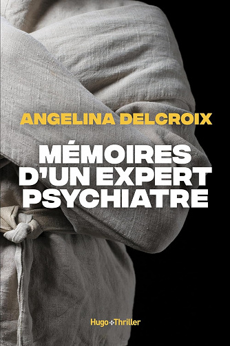 Mémoires d'un expert psychiatre - Angélina Delcroix (2023)