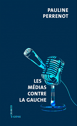Les médias contre la gauche - Pauline Perrenot (2023)