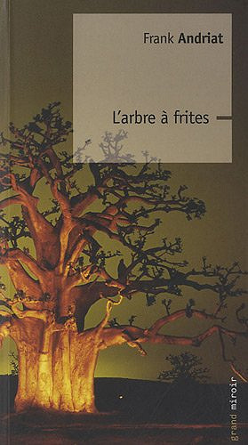 L'arbre à frites - Frank Andriat (2012)