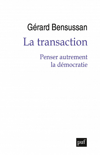 La transaction - Penser autrement la démocratie - Gérard Bensussan (2023)
