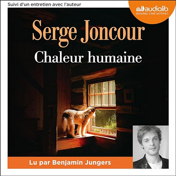 Chaleur humaine: Suivi d'un entretien avec l'auteur - Serge Joncour (2023)
