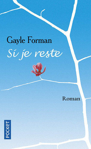 Si je reste - Gayle Forman (2010)