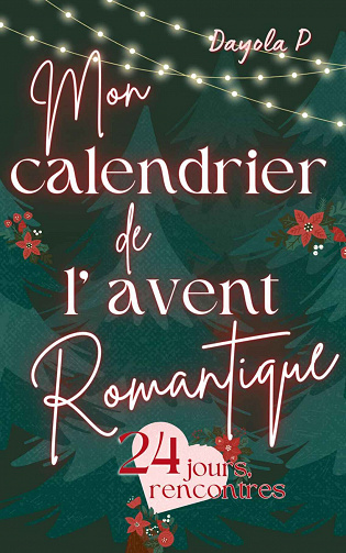 Mon calendrier de l'avent romantique 24 jours, 24 rencontres - Dayola P (2023)