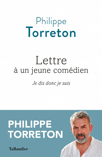 Lettre à un jeune comédien : Je dis donc je suis - Philippe Torreton (2022)