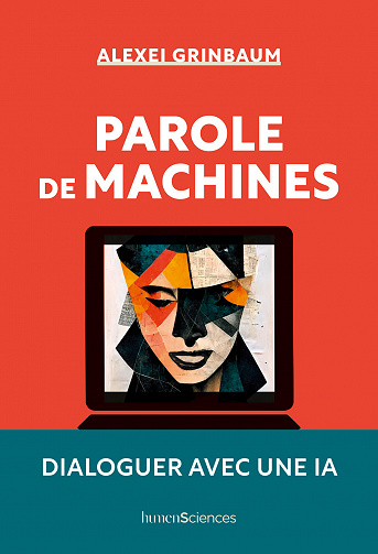 Parole de machines : dialoguer avec une IA - Alexeï Grinbaum (2023)