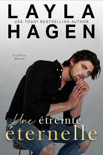 Les frères Maxwell, Tome 2 : Une étreinte éternelle - Layla Hagen (2023)