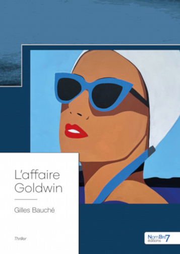 L'affaire Goldwin - Gilles Bauché (2023)