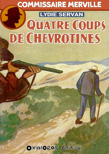 Commissaire Merville, Tome 1 : Quatre coups de chevrotines - Lydie Servan (2023)