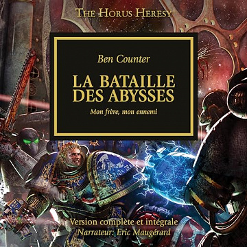 La Bateille des Abysses - Mon frère, mon ennemi: The Horus Heresy 8 - Ben Counter (2023)