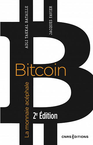 Bitcoin : La monnaie acéphale (2e édition) - Jacques Favier, Adli Takkal Bataille (2023)