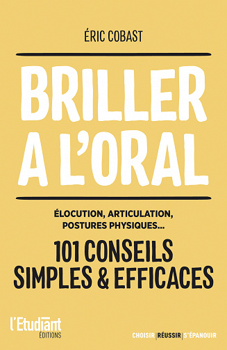Briller à l'oral : 101 conseils simples et efficaces - Éric Cobast (2023)