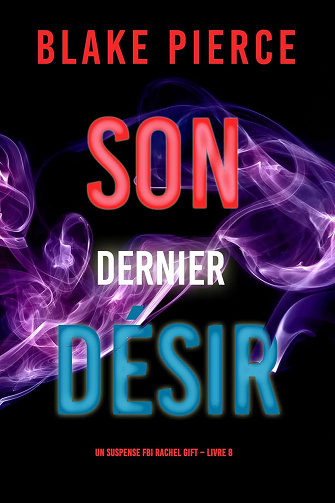 Rachel Gift, Tome 8 : Son Dernier Désir - Blake Pierce (2023)