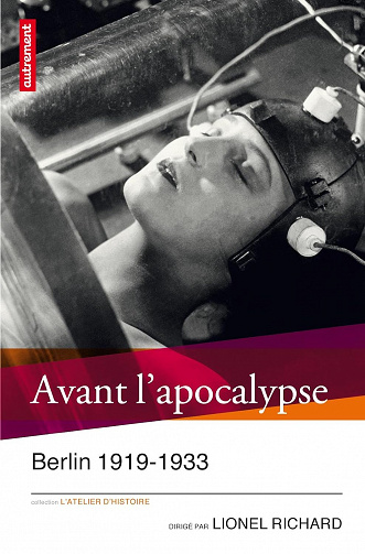 Avant l'apocalypse: Berlin 1919-1933 - Lionel Richard (2013)