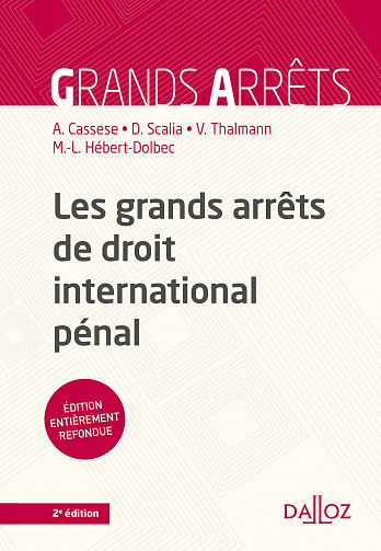 Les grands arrêts de droit international pénal, 2e éd. -  Antonio Cassese, Damien Scalia, Vanessa Thalmann, Marie-Laurence Hébert-Dolbec (2021)