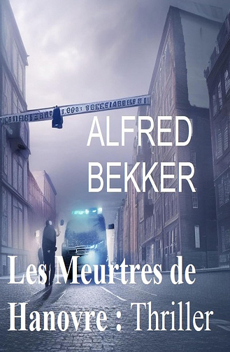 Les meurtres de Hanovre - Alfred Bekker (2023)