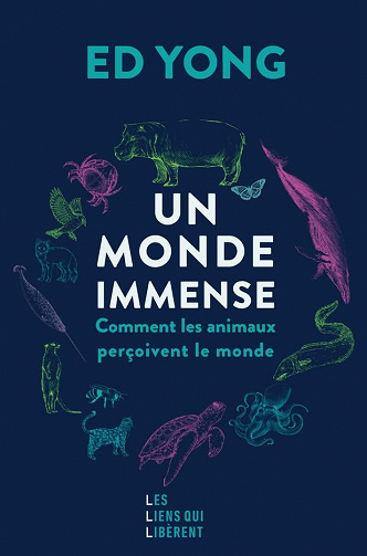 Un monde immense: Comment les animaux perçoivent le monde - Ed Yong (2023)