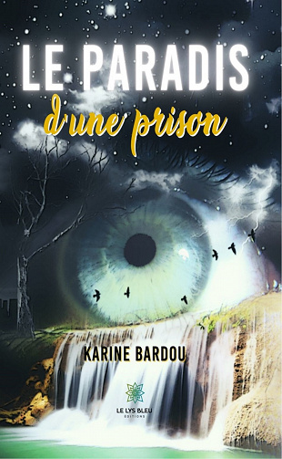 Le paradis d'une prison - Karine Bardou (2023)
