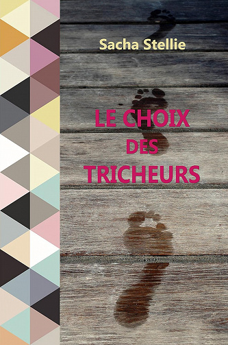 Le choix des tricheurs -  Sacha Stellie (2017)