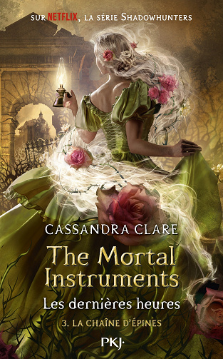 The Mortal Instruments, Les dernières heures, Tome 3 : La chaîne d'épines - Cassandra Clare (2023)