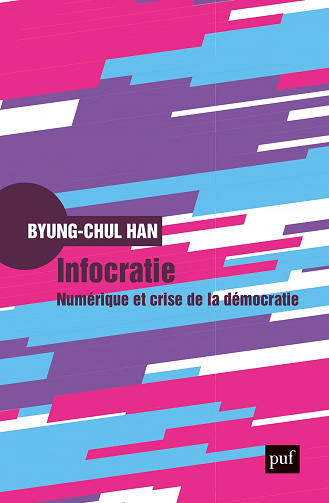 Infocratie : Numérique et crise de la démocratie - Byung-Chul Han, Olivier Mannoni (2023)
