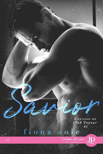 Bienvenue au Club Voyeur, Tome 3 : Savior - Fiona Cole (2023)