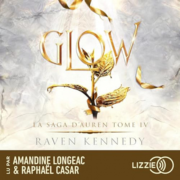 Glow (Version française): La Saga d'Auren 4 - Raven Kennedy