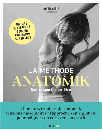 La méthode Anatomik santé, sport, bien-être: 30 exercices pour un programme sur mesure - Lorris Gellé (2023)