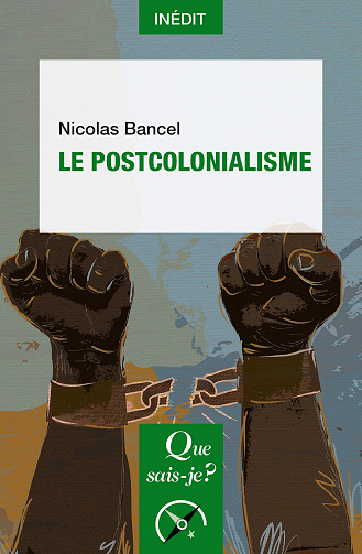 Le Postcolonialisme -  Nicolas Bancel (2022)