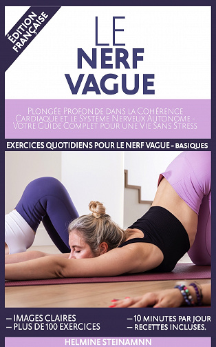 Le nerf vague : Plongée Profonde dans la Cohérence Cardiaque et le Système Nerveux Autonome - Helmine Steinmann (2023)